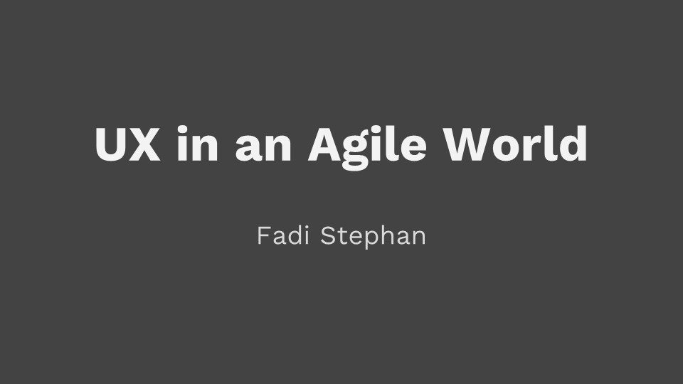 Read more about the article UX in an Agile World Presentation